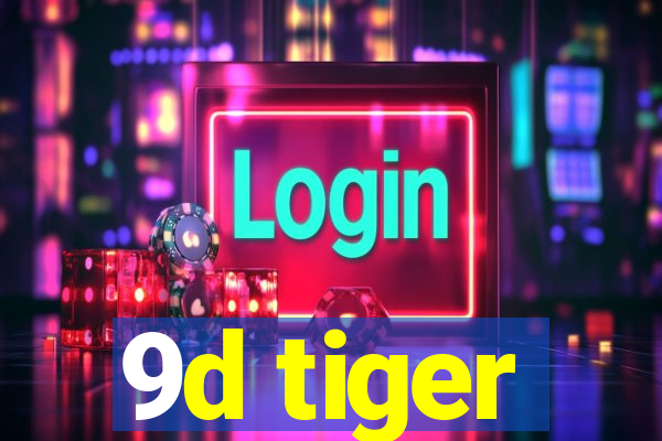 9d tiger